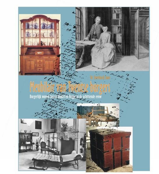 TWENTE -  Meubilair van Twentse burgers - Burgerlijk wonen tussen Dinkel en Regge in de achttiende eeuw